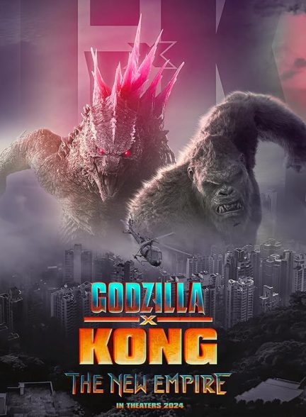 دانلود فیلم گودزیلا در برابر کونگ : امپراتوری جدید | Godzilla x Kong: The New Empire 2024