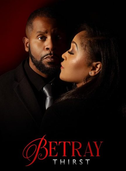 دانلود فیلم Betray: Thirst 2025|خیانت: تشنگی