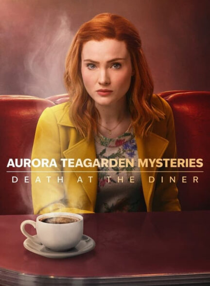 دانلود فیلم اسرار باغ چای آرورا: مرگ در رستوران 2024 Aurora Teagarden Mysteries: Death at the Diner