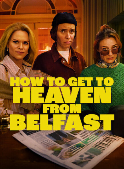 دانلود سریال چطور از بلفاست به بهشت برویم 2026 How to Get to Heaven from Belfast