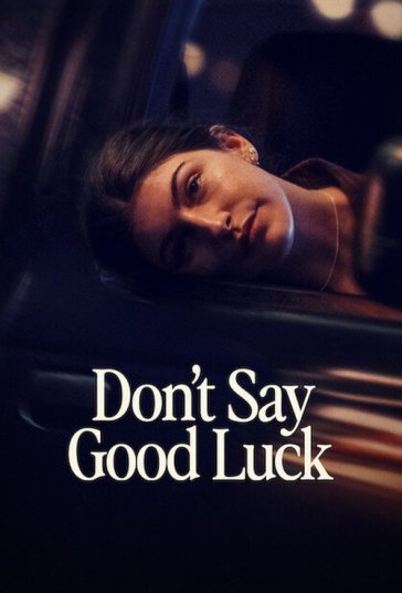 دانلود فیلم آرزوی موفقیت نکن 2026 Don’t Say Good Luck